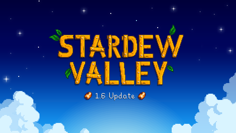 Stardew Valley - Stardew Valley 1.6 Update Full Changelog